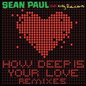 SEAN PAUL FEAT. KELLY ROWLAND - HOW DEEP IS YOUR LOVE [REMIXES]